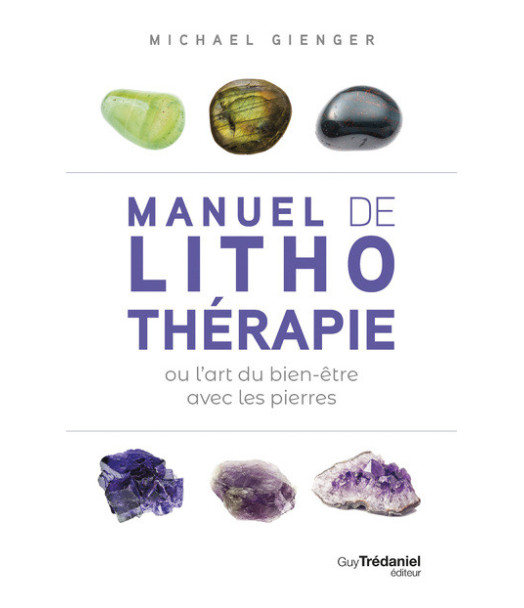 MANUEL DE LITHOTHERAPIE OU L'ART DE SOIGNER AVEC LES PIERRES