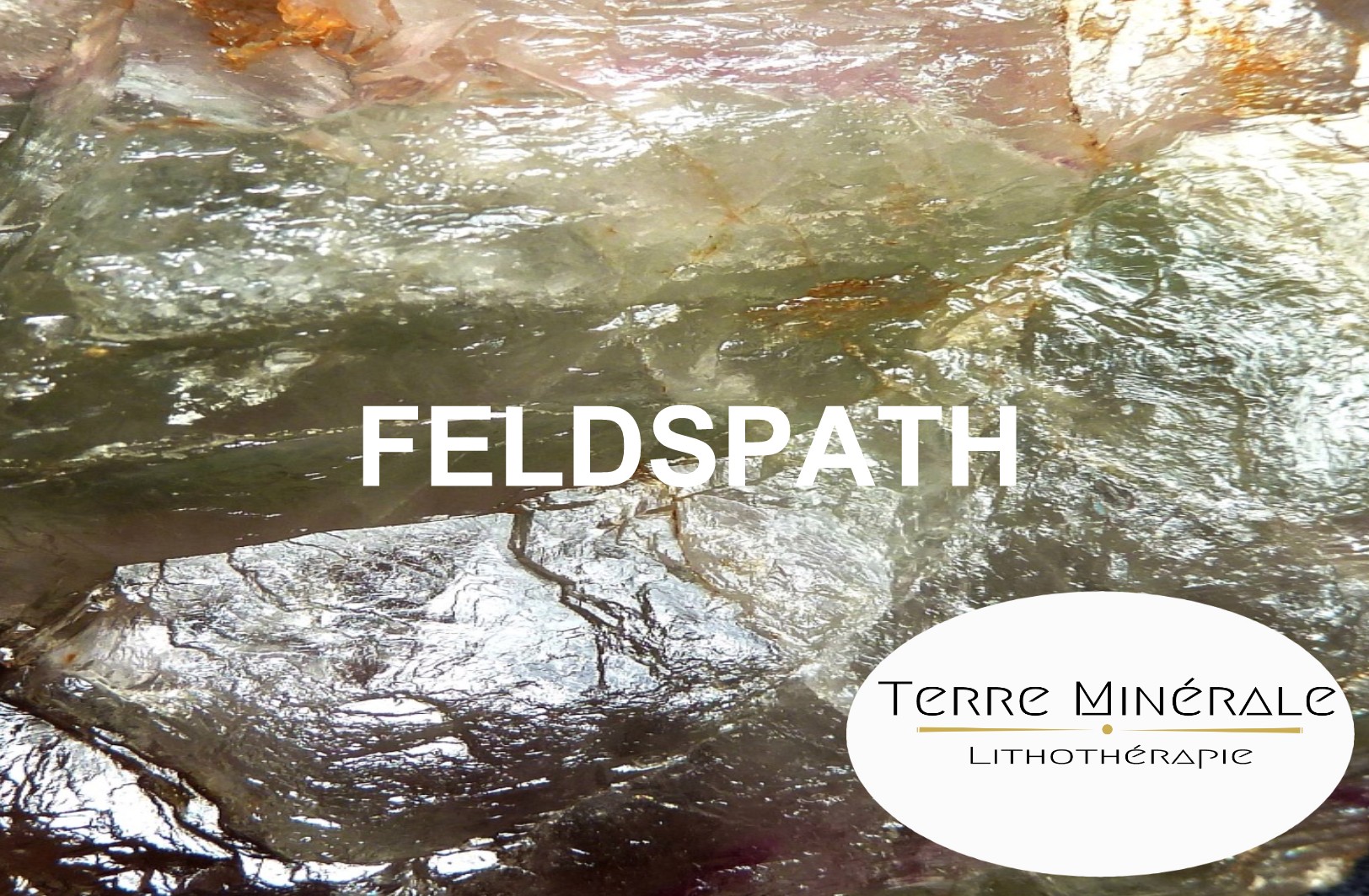 FELDSPATH - PIERRES LITHOTHÉRAPIE