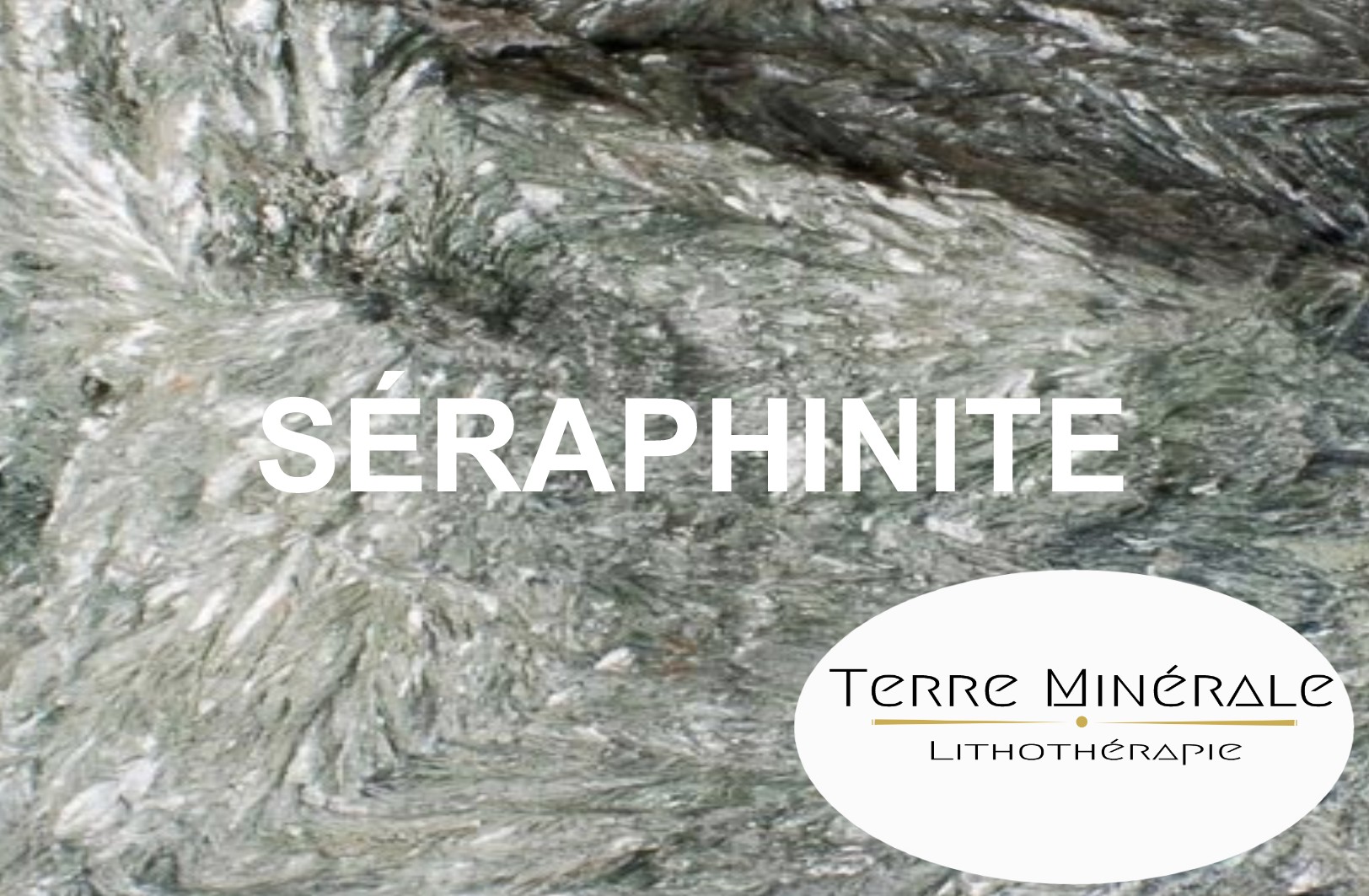 SÉRAPHINITE - BIJOUX PIERRES LITHOTHÉRAPIE