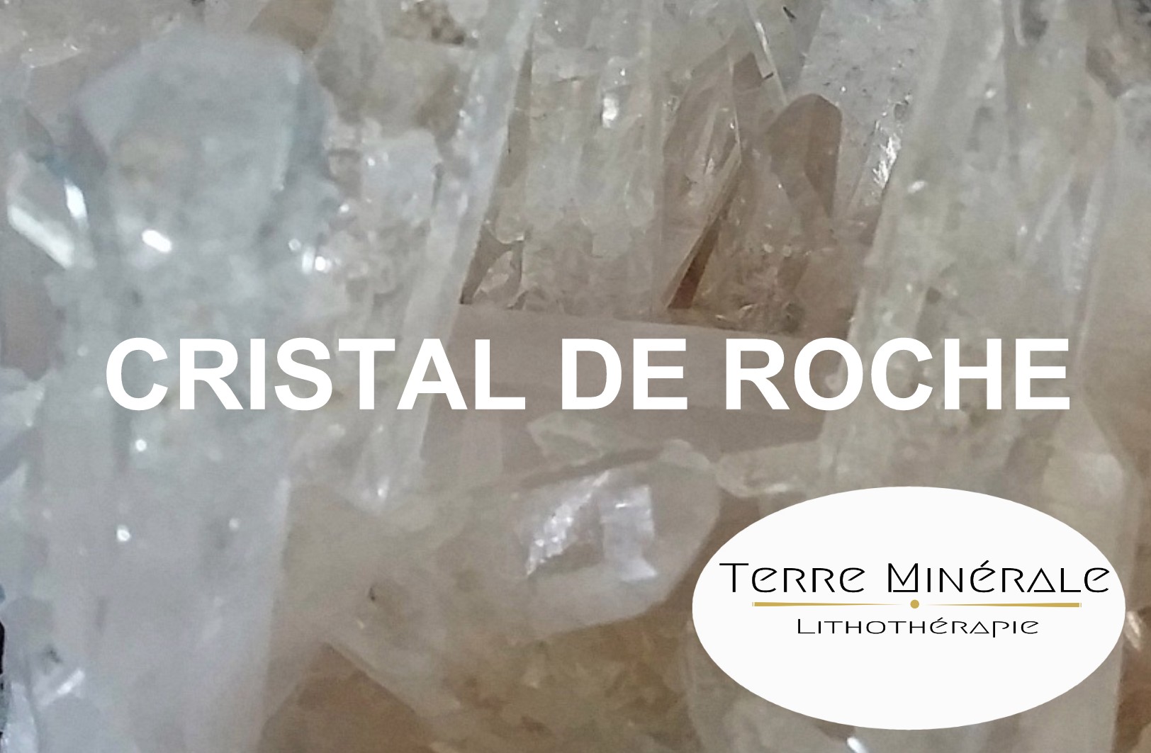 CRISTAL DE ROCHE - PIERRES LITHOTHÉRAPIE